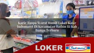 karir tanpa syarat rumit loker kasir indomaret di kecamatan bathin iii kab bungo terbaru 1756002353