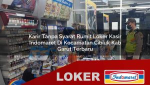 karir tanpa syarat rumit loker kasir indomaret di kecamatan cibiuk kab garut terbaru 1756020844