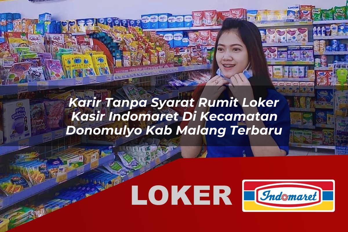 karir tanpa syarat rumit loker kasir indomaret di kecamatan donomulyo kab malang terbaru 1755723744