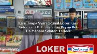 karir-tanpa-syarat-rumit-loker-kasir-indomaret-di-kecamatan-kayoa-kab-halmahera-selatan-terbaru-1756026738.jpg karir tanpa syarat rumit loker kasir indomaret di kecamatan kayoa kab halmahera selatan terbaru 1756026738