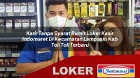 karir tanpa syarat rumit loker kasir indomaret di kecamatan lampasio kab toli toli terbaru 1756012698