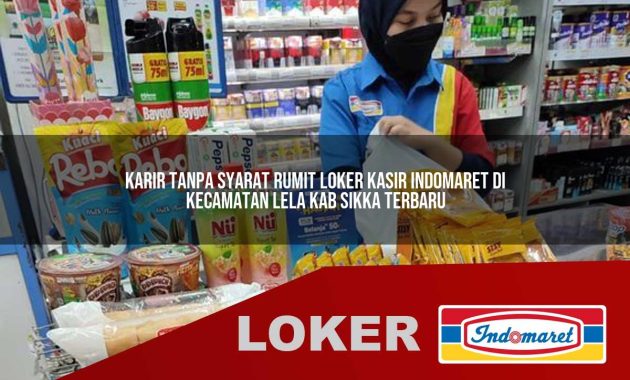 karir tanpa syarat rumit loker kasir indomaret di kecamatan lela kab sikka terbaru 1755700575