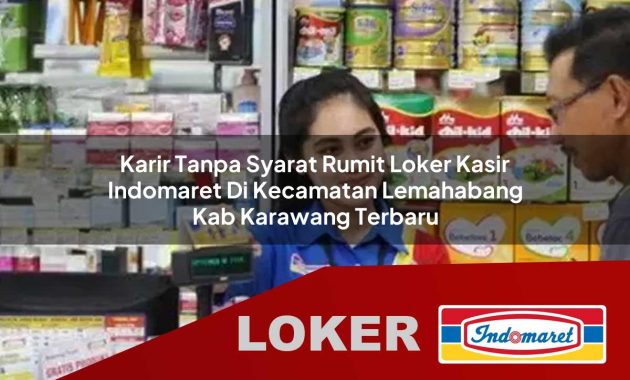 karir tanpa syarat rumit loker kasir indomaret di kecamatan lemahabang kab karawang terbaru 1755609269