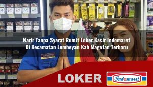 karir tanpa syarat rumit loker kasir indomaret di kecamatan lembeyan kab magetan terbaru 1755990090