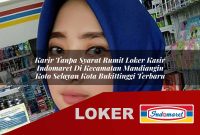 karir tanpa syarat rumit loker kasir indomaret di kecamatan mandiangin koto selayan kota bukittinggi terbaru 1755610876