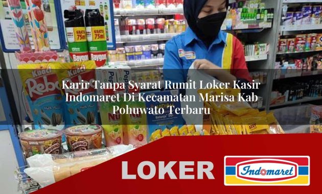 karir tanpa syarat rumit loker kasir indomaret di kecamatan marisa kab pohuwato terbaru 1755568580