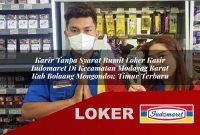 karir tanpa syarat rumit loker kasir indomaret di kecamatan modayag barat kab bolaang mongondow timur terbaru 1755542149