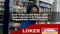 karir tanpa syarat rumit loker kasir indomaret di kecamatan poganeri kab tolikara terbaru 1756052299