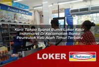 karir tanpa syarat rumit loker kasir indomaret di kecamatan ranto peureulak kab aceh timur terbaru 1755569657
