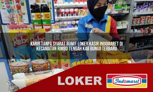 karir tanpa syarat rumit loker kasir indomaret di kecamatan rimbo tengah kab bungo terbaru 1755611198