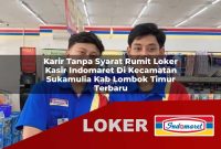 karir tanpa syarat rumit loker kasir indomaret di kecamatan sukamulia kab lombok timur terbaru 1755622644