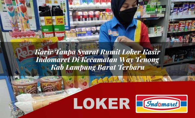 karir tanpa syarat rumit loker kasir indomaret di kecamatan way tenong kab lampung barat terbaru 1755608429