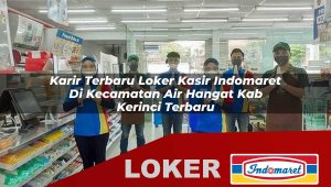 karir terbaru loker kasir indomaret di kecamatan air hangat kab kerinci terbaru 1756003817