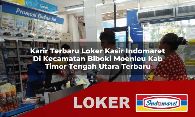 karir terbaru loker kasir indomaret di kecamatan biboki moenleu kab timor tengah utara terbaru 1755603018