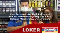 karir terbaru loker kasir indomaret di kecamatan bolangitang timur kab bolaang mongondow utara terbaru 1756014259