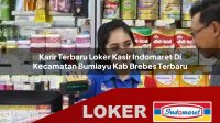 karir terbaru loker kasir indomaret di kecamatan bumiayu kab brebes terbaru 1755973336