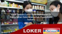 karir-terbaru-loker-kasir-indomaret-di-kecamatan-gelumbang-kab-muara-enim-terbaru-1755849676.jpg