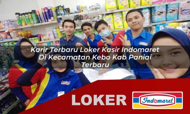 karir terbaru loker kasir indomaret di kecamatan kebo kab paniai terbaru 1755702078