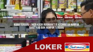 karir terbaru loker kasir indomaret di kecamatan numfor barat kab biak numfor terbaru 1755992591
