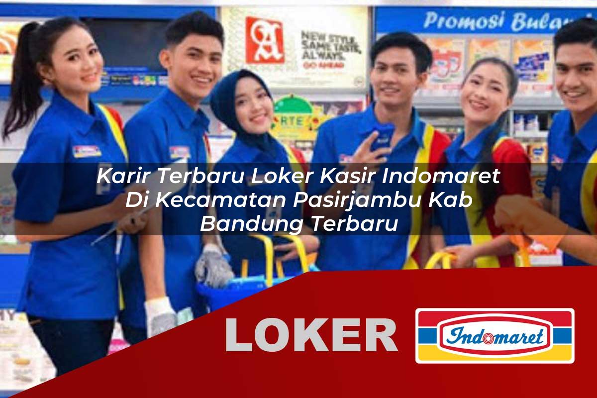 karir terbaru loker kasir indomaret di kecamatan pasirjambu kab bandung terbaru 1756030579