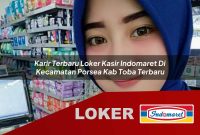 karir terbaru loker kasir indomaret di kecamatan porsea kab toba terbaru 1755530779