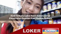 karir terbaru loker kasir indomaret di kecamatan saradan kab madiun terbaru 1755969380