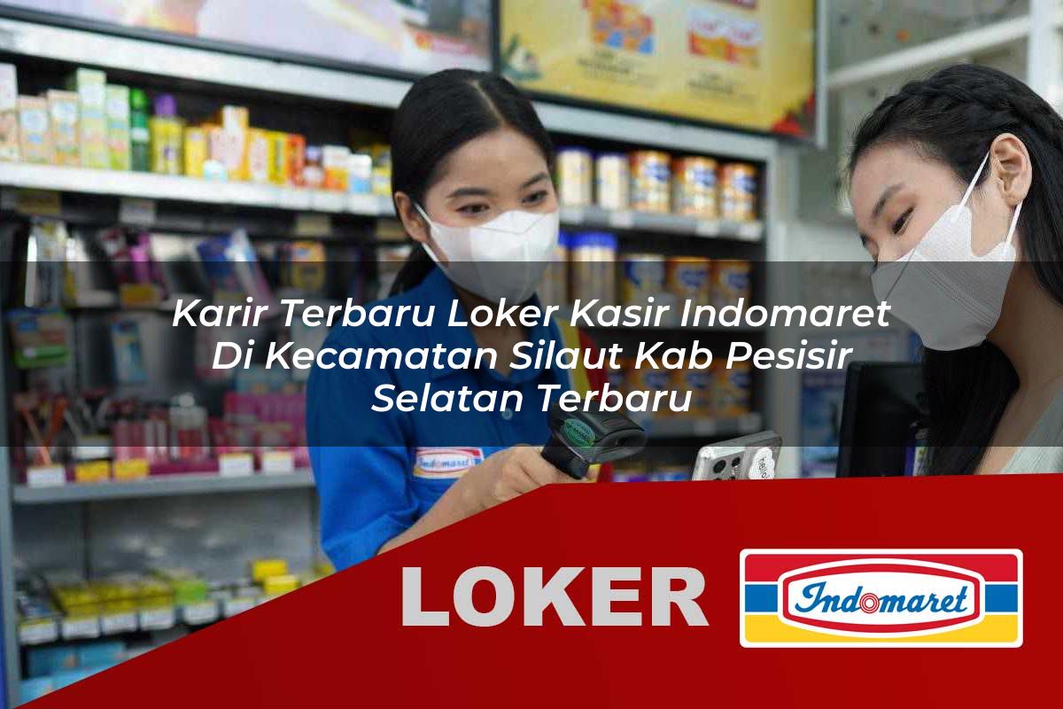 karir terbaru loker kasir indomaret di kecamatan silaut kab pesisir selatan terbaru 1755545239