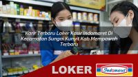 karir terbaru loker kasir indomaret di kecamatan sungai kunyit kab mempawah terbaru 1755980058