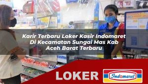 karir terbaru loker kasir indomaret di kecamatan sungai mas kab aceh barat terbaru 1755985904