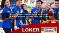 karir terbaru loker kasir indomaret di kecamatan talawi kab batu bara terbaru 1755988097