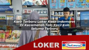 karir-terbaru-loker-kasir-indomaret-di-kecamatan-talo-kecil-kab-seluma-terbaru-1755976339.jpg karir terbaru loker kasir indomaret di kecamatan talo kecil kab seluma terbaru 1755976339