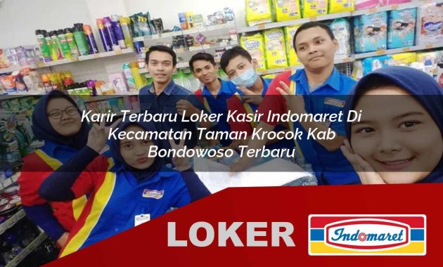 karir terbaru loker kasir indomaret di kecamatan taman krocok kab bondowoso terbaru 1755612386