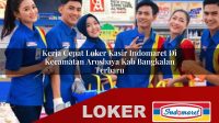 kerja-cepat-loker-kasir-indomaret-di-kecamatan-arosbaya-kab-bangkalan-terbaru-1755923657.jpg