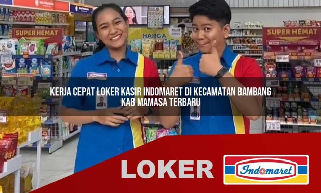 kerja cepat loker kasir indomaret di kecamatan bambang kab mamasa terbaru 1755696202