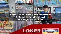 kerja cepat loker kasir indomaret di kecamatan baras kab pasangkayu terbaru 1755983505