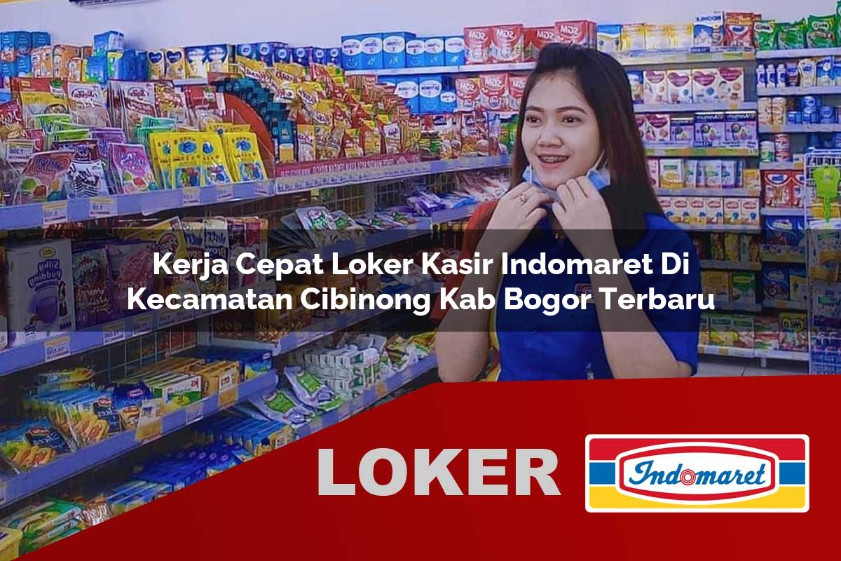 kerja cepat loker kasir indomaret di kecamatan cibinong kab bogor terbaru 1755818847