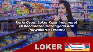 kerja cepat loker kasir indomaret di kecamatan darangdan kab purwakarta terbaru 1755889698
