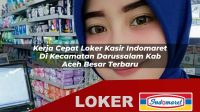 kerja-cepat-loker-kasir-indomaret-di-kecamatan-darussalam-kab-aceh-besar-terbaru-1755831076.jpg