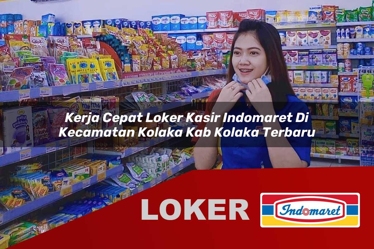 kerja cepat loker kasir indomaret di kecamatan kolaka kab kolaka terbaru 1755981617