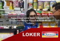 kerja cepat loker kasir indomaret di kecamatan mesjid raya kab aceh besar terbaru 1755545778