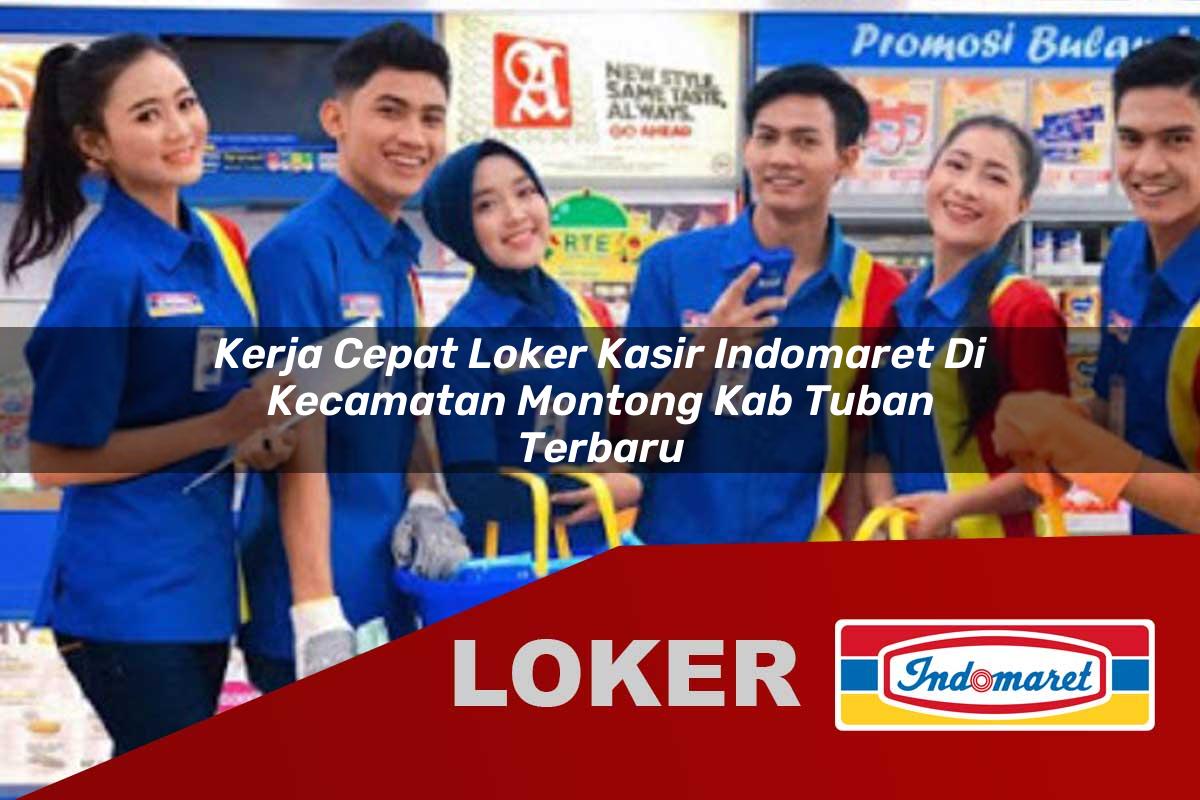 kerja cepat loker kasir indomaret di kecamatan montong kab tuban terbaru 1755916031
