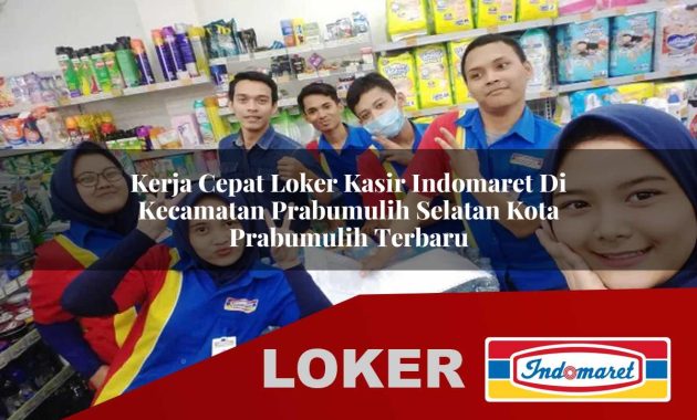 kerja cepat loker kasir indomaret di kecamatan prabumulih selatan kota prabumulih terbaru 1755604341