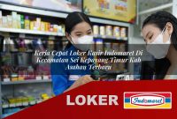 kerja cepat loker kasir indomaret di kecamatan sei kepayang timur kab asahan terbaru 1755606676