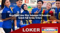 kerja cepat loker kasir indomaret di kecamatan sunook kab sorong terbaru 1756001749
