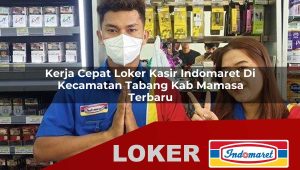 kerja cepat loker kasir indomaret di kecamatan tabang kab mamasa terbaru 1755967937