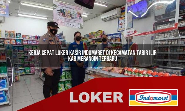kerja cepat loker kasir indomaret di kecamatan tabir ilir kab merangin terbaru 1755698472