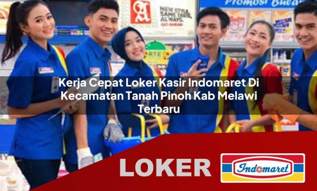kerja cepat loker kasir indomaret di kecamatan tanah pinoh kab melawi terbaru 1755696742