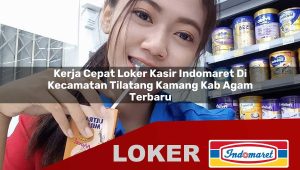 kerja cepat loker kasir indomaret di kecamatan tilatang kamang kab agam terbaru 1755836234