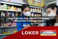 kerja cepat loker kasir indomaret di kecamatan wonoasih kota probolinggo terbaru 1755531381