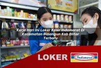 kerja hari ini loker kasir indomaret di kecamatan binangun kab blitar terbaru 1755565640